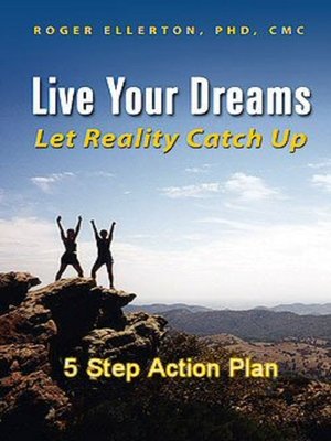cover image of Live Your Dreams Let Reality Catch Up